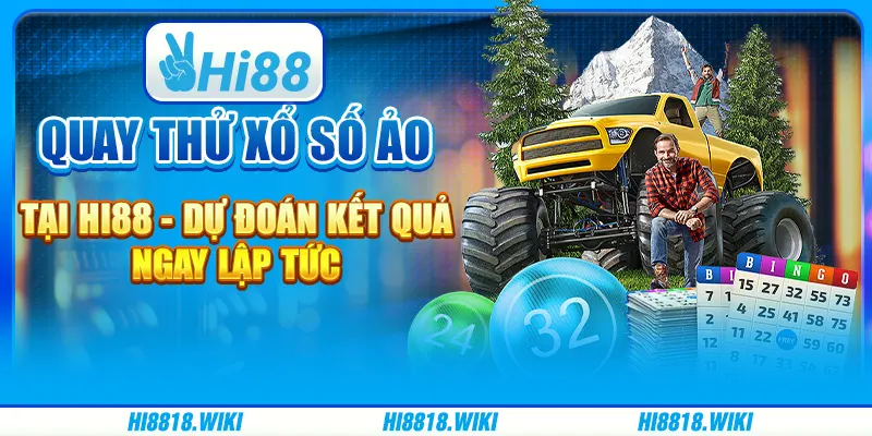 Quay Thử Xổ Số Ảo Tại Hi88 - Dự Đoán Kết Quả Ngay Lập Tức